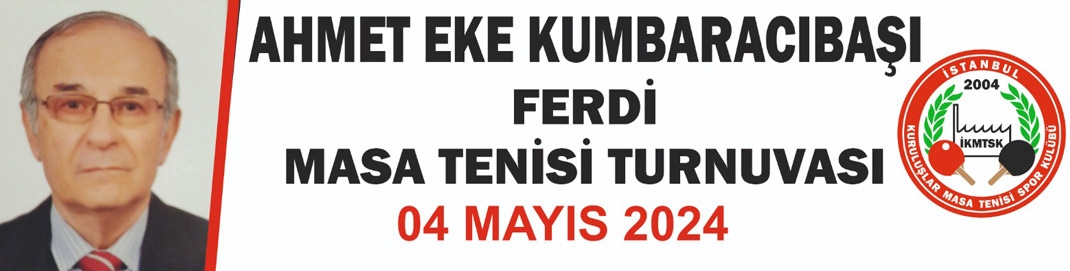 İKMTSK `Ahmet Eke KUMBARACIBAŞI ` Ferdi Masa Tenisi Turnuvası 04 Mayıs 2024 Tarihinde Yapılacak...!