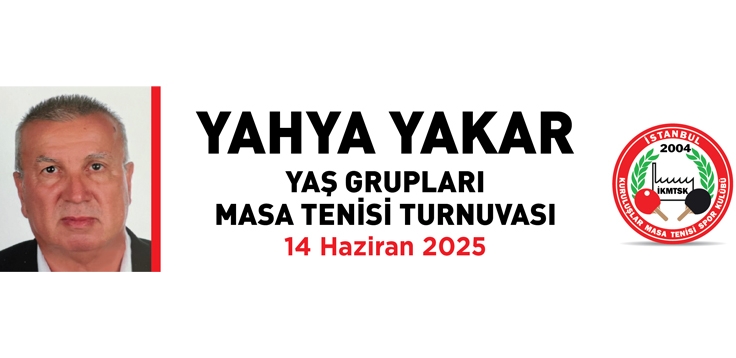 İKMTSK Yaş Grupları Masa Tenisi Turnuvası 14 Haziran 2025 Tarihinde Değerli Büyüğümüz Yahya YAKAR Adına Yapılacak. 